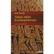 YABAN AKLIN EVCİLLEŞTİRİLMESİ - JACK GOODY