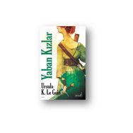 YABAN KIZLAR - URSULA KROEBER LE GUIN (URSULA K. LEGUIN)