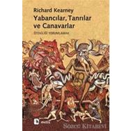 YABANCILAR, TANRILAR VE CANAVARLAR ÖTEKİLİĞİ YORUMLAMAK - RICHARD KEARNEY