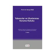Yabancılar ve Uluslararası Koruma Hukuku - Nuray Ekşi