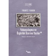 Yabancılaşma Ve Özgürlük Üzerine Yazılar - Frantz Fanon