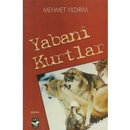 Yabani Kurtlar - Mehmet Yıldırım