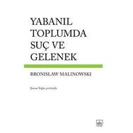 Yabanıl Toplumda Suç ve Gelenek - Bronislaw Malinowski