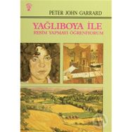 YAĞLIBOYA İLE RESIM YAPMAYI ÖĞRENİYORUM - SUAT ÖĞÜTÇEN, PETER JHON GARRARD