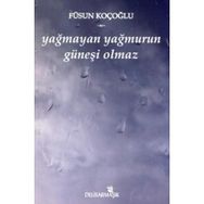 YAĞMAYAN YAĞMURUN GÜNEŞİ OLMAZ - FÜSUN KOÇOĞLU