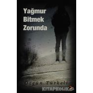 YAĞMUR BITMEK ZORUNDA - ÖZGÜN TÜRKELİ