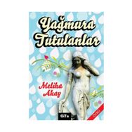 YAĞMURA TUTULANLAR - MELIHA AKAY
