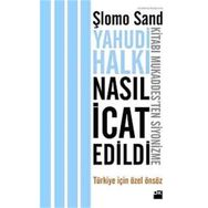 YAHUDI HALKI NASIL İCAT EDILDI? KİTABI MUKADDESTEN SIYONIZME - ŞLOMO SAND