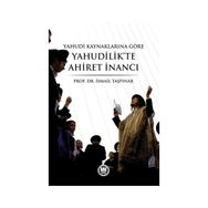 Yahudi Kaynaklarına Göre Yahudilik’te Ahiret İnancı - İsmail Taşpınar