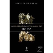 Yahudilerden Sonra Hıristiyanlardan Önce Hz. İsa - Bekir Zakir Çoban