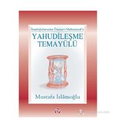 YAHUDILEŞME TEMAYÜLÜ - MUSTAFA İSLAMOĞLU