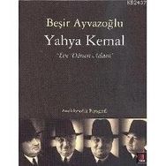 YAHYA KEMAL EVE DÖNEN ADAM - BEŞİR AYVAZOĞLU