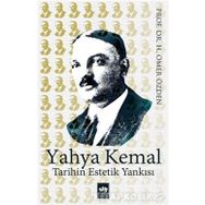 Yahya Kemal Tarihin Estetik Yankısı - Ömer Özden