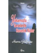 Yakamozlu Gecelerde Karanlık Yüzler - Havva Gülbeyaz