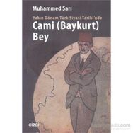 Yakın Dönem Türk Siyasi Tarihinde Cami Baykurt Bey - Muhammed Sarı