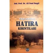 YAKIN MAZIDEN HATIRA KIRINTILARI - ALI FUAD BAŞGİL