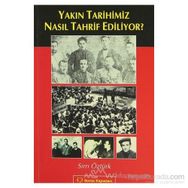 YAKIN TARIHIMIZ NASIL TAHRIF EDILIYOR? - SIRRI ÖZTÜRK