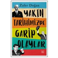 Yakın Tarihimizde Garip Olaylar - Zafer Doğan