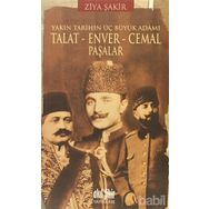 YAKIN TARIHIN ÜÇ BÜYÜK ADAMI - TALAT - ENVER - CEMAL PAŞALAR - ZIYA ŞAKİR