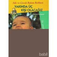 YAKINDA ÜÇ KİŞİ OLACAĞIZ AILE VE ÇOCUK BAKIM REHBERI - MONTSE RODRIGUEZ