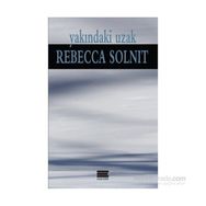Yakındaki Uzak - Rebecca Solnit