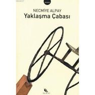 YAKLAŞMA ÇABASI - NECMIYE ALPAY