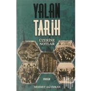 Yalan Tarih Üzerine Notlar - Mehmet Ali Özkan