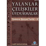 YALANLAR ÇELİŞKİLER UYDURMALAR ZAMANIN GERÇEK TARIHI / 2 - CAHIT DOĞAN DOYAR
