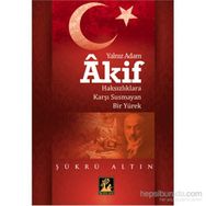 Yalnız Adam Akif - Şükrü Altın