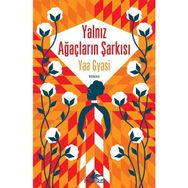 Yalnız Ağaçların Şarkısı - Yaa Gyasi