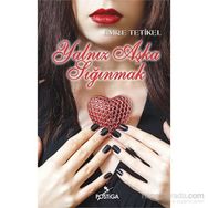 Yalnız Aşka Sığınmak - Emre Tetikel