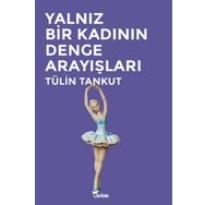 Yalnız Bir Kadının Denge Arayışları - Tülin Tankut