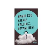 Yalnız Kaldınız, Peyami Bey! - Hamdi Koç
