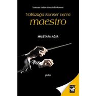 Yalnızlığa Konser Veren Maestro - Mustafa Ağır