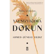 Yalnızlığıma Dokun - Ahmed Günbay Yıldız