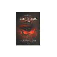 YALNIZLIĞIN YÜZÜ - FERIHAN ATASOY