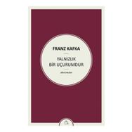 Yalnızlık Bir Uçurumdur - Franz Kafka