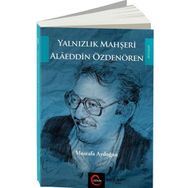 Yalnızlık Mahşeri Alaeddin Özdenören - Mustafa Aydoğan