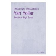 YAN YOLLAR DÜŞÜNCE, BILGI, SANAT - HASAN ÜNAL NALBANTOĞLU