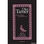YANARDAĞIN ÜSTÜNDEKI KUŞ - ÜLKÜ TAMER