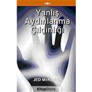 YANLIŞ AYDINLANMA ÇILGINLIĞI - JED MCKENNA
