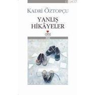 YANLIŞ HIKÂYELER - KADRI ÖZTOPÇU