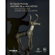 Yapı Kredi Yayınları Bir İdealin Peşinde - Atatürk ve Alaca Höyük Kitabı