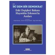 Yapı Kredi Yayınları İki Dem Bir Demokrat: Eski Dışişleri Bakanı Hayrettin Erkmen'In Anıları Kitabı