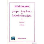 YAPI TAŞLARI VE KADERIMIZIN ÇAĞRISI 1 BAŞYAZILAR - SEZAI KARAKOÇ