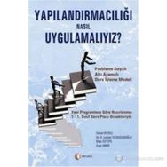 Yapılandırmacılığı Nasıl Uygulamalıyız? - Cemal Bıyıklı Levent Veznedaroğlu Bilge Öztepe Ayşe Onur
