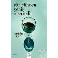 Yar Elinden Şehir Olsa İçilir - İbrahim Başer