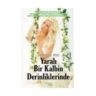 YARALI BIR KALBIN DERINLIKLERINDE - DEEANNE GIST