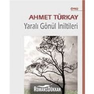 YARALI GÖNÜL İNİLTİLERİ - AHMET TÜRKAY
