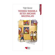 Yaramaz Babamla Beter Amcamın Maceraları - Yiğit Bener